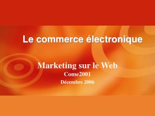 Marketing sur le Web Come2001 Décembre 2006