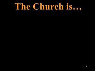 The Church is…