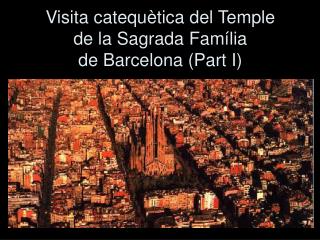 Visita catequètica del Temple de la Sagrada Família de Barcelona (Part I)