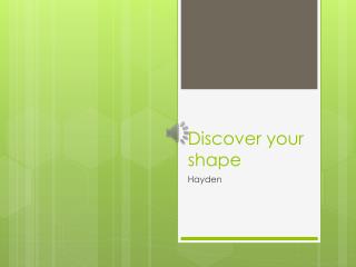 Discover your shape