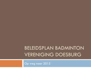 Beleidsplan Badminton vereniging Doesburg