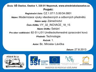 Škola: SŠ Oselce, Oselce 1, 335 01 Nepomuk, stredniskolaoselce.cz Projekt: