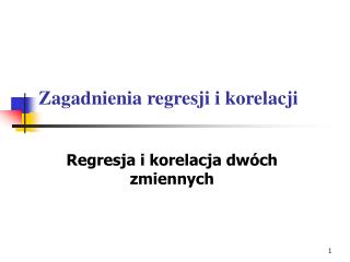 Zagadnienia regresji i korelacji