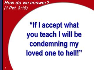 How do we answer? (1 Pet. 3:15)