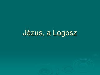 Jézus, a Logosz