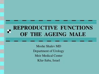 REPRODUCTIVE FUNCTIONS OF THE AGEING MALE