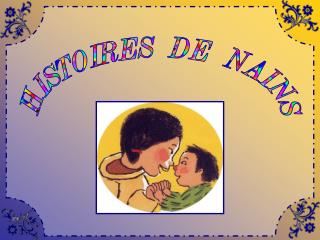 HISTOIRES DE NAINS