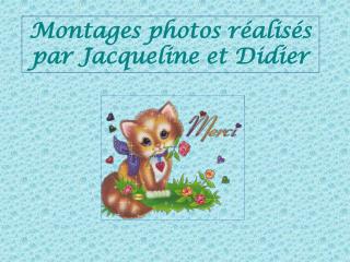 Montages photos réalisés par Jacqueline et Didier