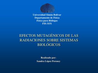 EFECTOS MUTAGÉNICOS DE LAS RADIACIONES SOBRE SISTEMAS BIOLÓGICOS