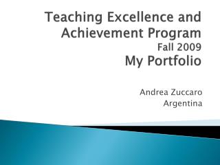 Teaching Excellence and Achievement Program Fall 2009 My Portfolio