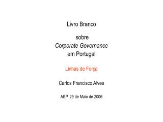 Livro Branco sobre Corporate Governance em Portugal Linhas de Força Carlos Francisco Alves
