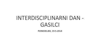 INTERDISCIPLINARNI DAN - GASILCI