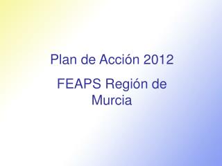 Plan de Acción 2012 FEAPS Región de Murcia