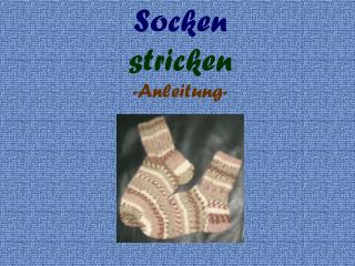 Socken stricken -Anleitung-