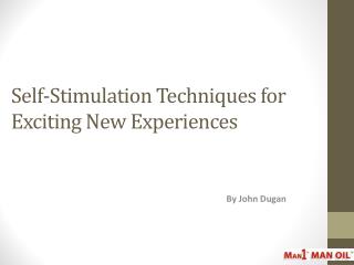 Self-Stimulation Techniques for Exciting New Experiences