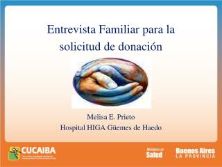 Entrevista Familiar para la solicitud de donación Melisa E. Prieto Hospital HIGA Güemes de Haedo