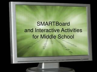 SMARTBoard and Interactive Activities for Middle School