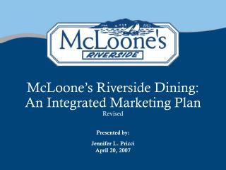 McLoone’s Riverside Dining: An Integrated Marketing Plan Revised