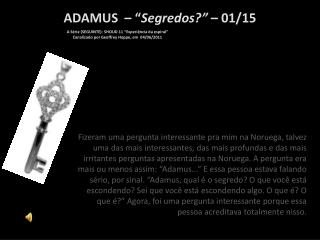 ADAMUS – “ Segredos?” – 01/15