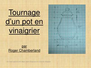 Tournage d’un pot en vinaigrier par Roger Chamberland