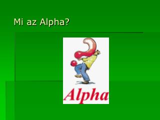 Mi az Alpha?