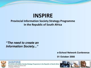 INSPIRE Provincial Information Society Strategy Programme in the Republic of South Africa