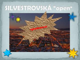 SILVESTROVSKÁ “open “