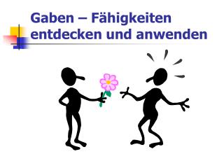 Gaben – Fähigkeiten entdecken und anwenden