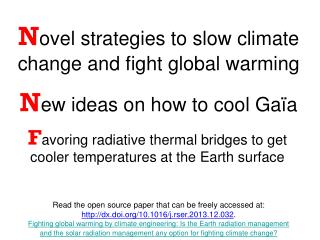 N ovel strategies to slow climate change and fight global warming N ew ideas on how to cool Gaïa