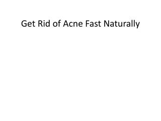 Get Rid of Acne Fast Naturally