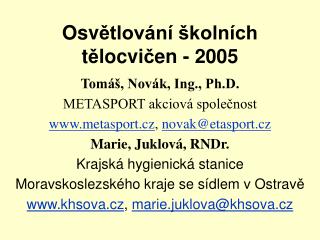 Osv ě tlování školních t ě locvi č en - 2005