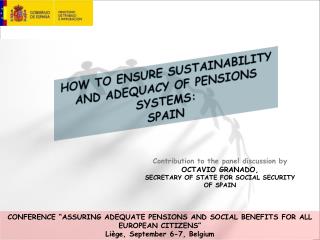HOW TO ENSURE SUSTAINABILITY AND ADEQUACY OF PENSIONS SYSTEMS: SPAIN