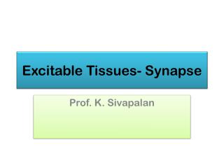 Excitable Tissues- Synapse