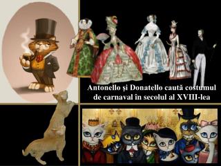 Antonello şi Donatello caută costumul de carnaval în secolul al XVIII-lea
