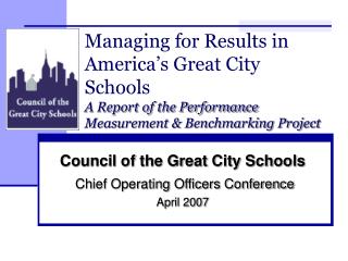 Managing for Results in America’s Great City Schools A Report of the Performance Measurement & Benchmarking Project