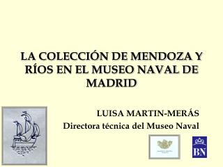 LA COLECCIÓN DE MENDOZA Y RÍOS EN EL MUSEO NAVAL DE MADRID