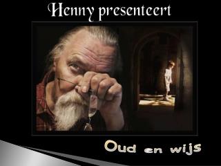 Henny presenteert