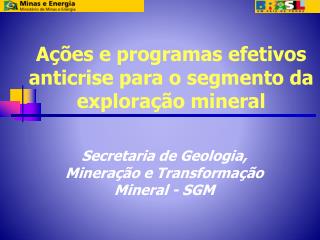 Ações e programas efetivos anticrise para o segmento da exploração mineral