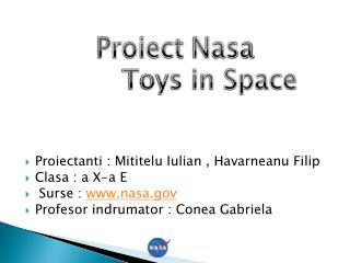 Proiectanti : Mititelu Iulian , Havarneanu Filip Clasa : a X-a E Surse : nasa