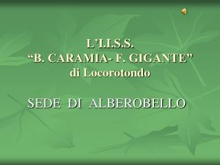 L’ I.I.S.S. “B. CARAMIA- F. GIGANTE” di Locorotondo
