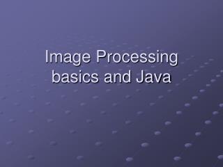 Image Processing basics and Java