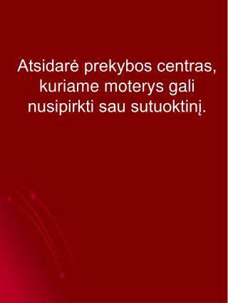 Atsidarė prekybos centras, kuriame moterys gali nusipirkti sau sutuoktinį.