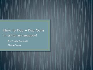 How to Pop – Pop Corn in a hot air popper!