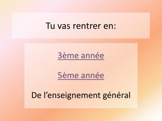 Tu vas rentrer en: