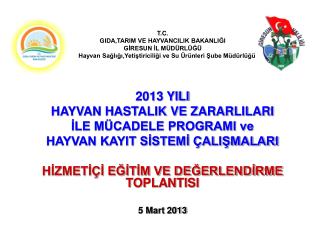 2013 YILI HAYVAN HASTALIK VE ZARARLILARI İLE MÜCADELE PROGRAMI ve