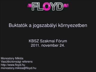 Buktatók a jogszabályi környezetben KBSZ Szakmai Fórum 2011. november 24.