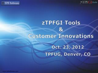 zTPFGI Tools &amp; Customer Innovations