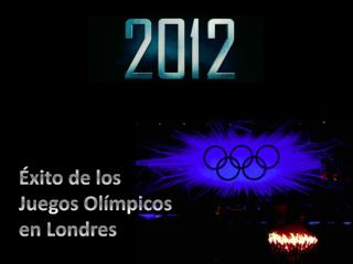Éxito de los Juegos Olímpicos en Londres