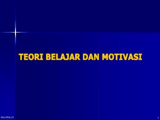 TEORI BELAJAR DAN MOTIVASI