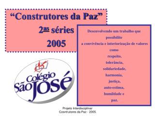 “Construtores da Paz” 2 as séries 2005